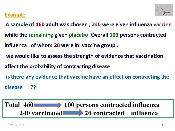 Example A sample of 460 adult was chosen , 240 were given influenza vaccine
