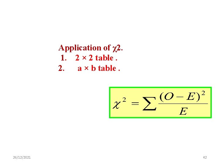 Application of χ2. 1. 2 × 2 table. 2. a × b table. 26/12/2021
