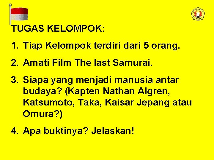 TUGAS KELOMPOK: 1. Tiap Kelompok terdiri dari 5 orang. 2. Amati Film The last