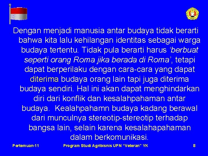 Dengan menjadi manusia antar budaya tidak berarti bahwa kita lalu kehilangan identitas sebagai warga