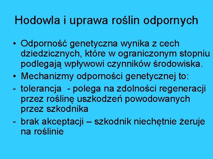 Hodowla i uprawa roślin odpornych • Odporność genetyczna wynika z cech dziedzicznych, które w