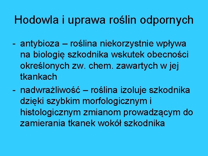 Hodowla i uprawa roślin odpornych - antybioza – roślina niekorzystnie wpływa na biologię szkodnika