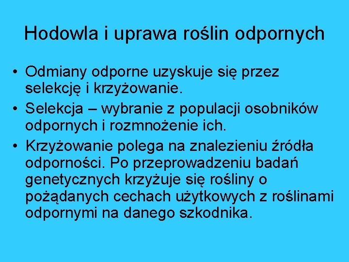 Hodowla i uprawa roślin odpornych • Odmiany odporne uzyskuje się przez selekcję i krzyżowanie.