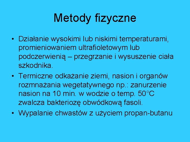 Metody fizyczne • Działanie wysokimi lub niskimi temperaturami, promieniowaniem ultrafioletowym lub podczerwienią – przegrzanie