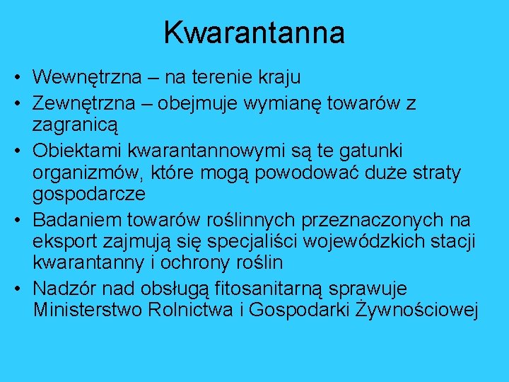 Kwarantanna • Wewnętrzna – na terenie kraju • Zewnętrzna – obejmuje wymianę towarów z