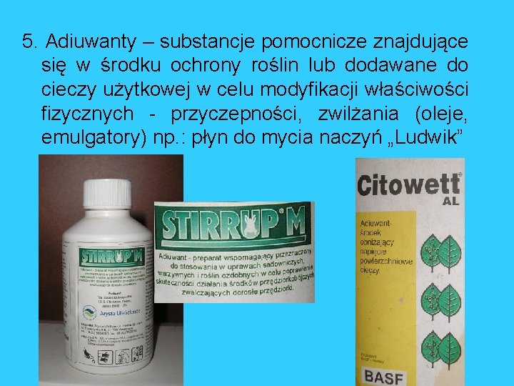5. Adiuwanty – substancje pomocnicze znajdujące się w środku ochrony roślin lub dodawane do