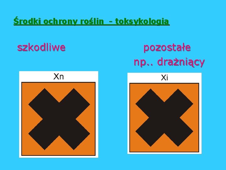 Środki ochrony roślin - toksykologia szkodliwe pozostałe np. . drażniący 