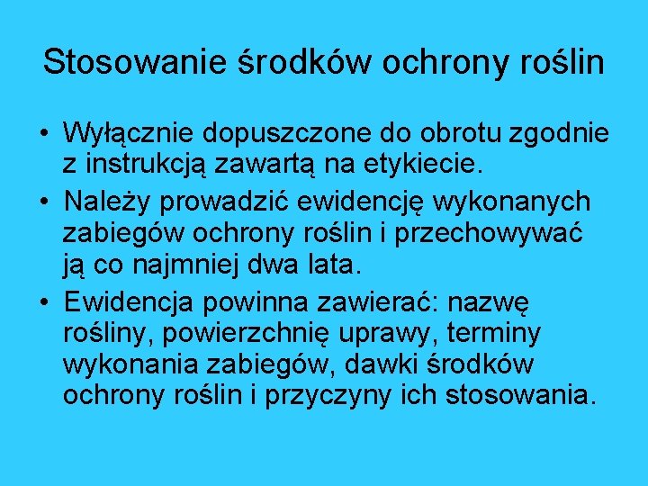 Stosowanie środków ochrony roślin • Wyłącznie dopuszczone do obrotu zgodnie z instrukcją zawartą na