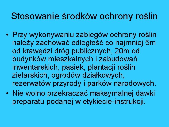 Stosowanie środków ochrony roślin • Przy wykonywaniu zabiegów ochrony roślin należy zachować odległość co