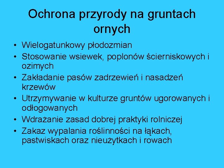 Ochrona przyrody na gruntach ornych • Wielogatunkowy płodozmian • Stosowanie wsiewek, poplonów ścierniskowych i