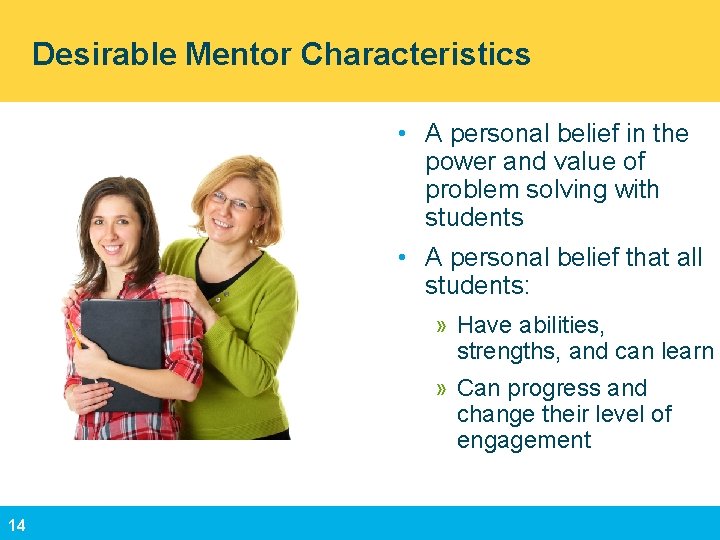 Desirable Mentor Characteristics • A personal belief in the power and value of problem