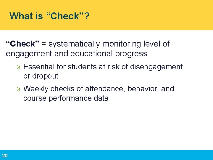 What is “Check”? “Check” = systematically monitoring level of engagement and educational progress »