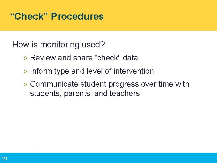 “Check” Procedures How is monitoring used? » Review and share “check" data » Inform