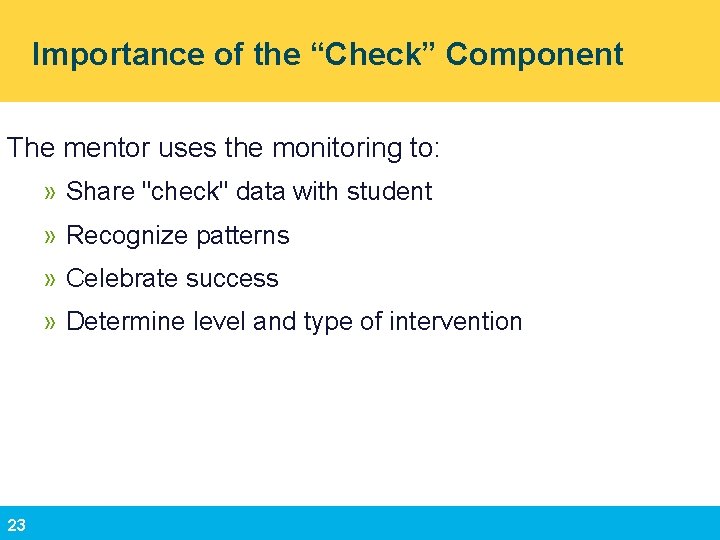 Importance of the “Check” Component The mentor uses the monitoring to: » Share "check"