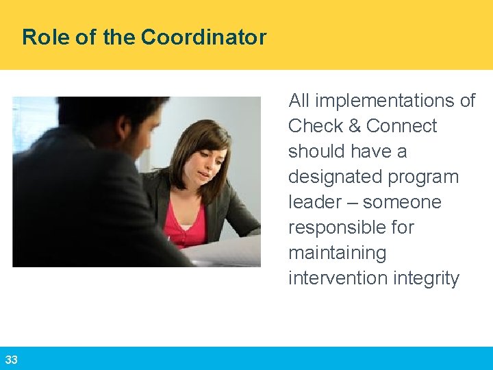 Role of the Coordinator All implementations of Check & Connect should have a designated