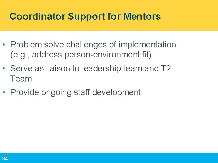 Coordinator Support for Mentors • Problem solve challenges of implementation (e. g. , address