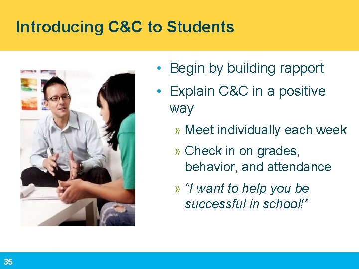 Introducing C&C to Students • Begin by building rapport • Explain C&C in a