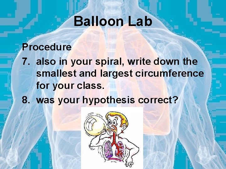 Balloon Lab Procedure 7. also in your spiral, write down the smallest and largest