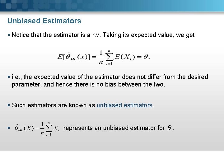 Unbiased Estimators § Notice that the estimator is a r. v. Taking its expected