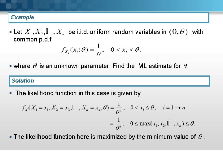 Example § Let common p. d. f be i. i. d. uniform random variables