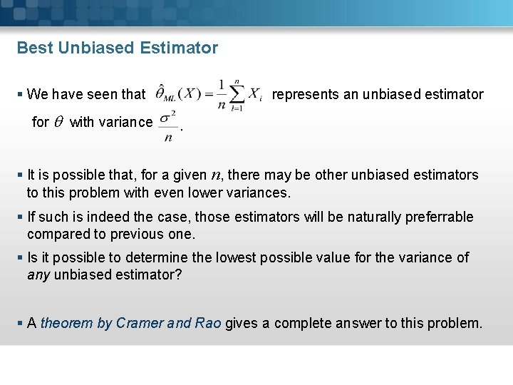 Best Unbiased Estimator § We have seen that represents an unbiased estimator for with