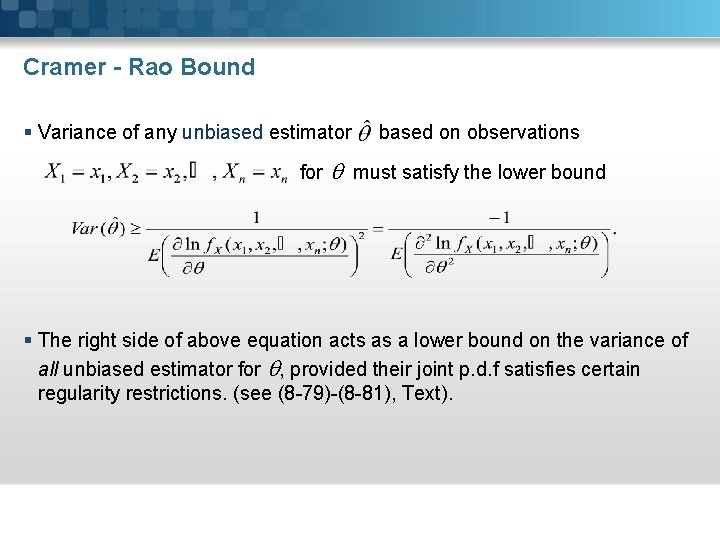 Cramer - Rao Bound § Variance of any unbiased estimator for based on observations