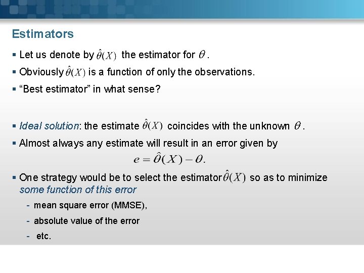 Estimators § Let us denote by § Obviously the estimator for . is a