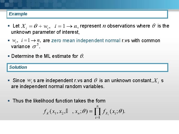 Example § Let represent n observations where is the unknown parameter of interest, §