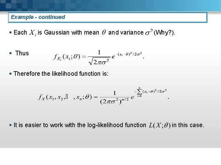 Example - continued § Each is Gaussian with mean and variance (Why? ). §