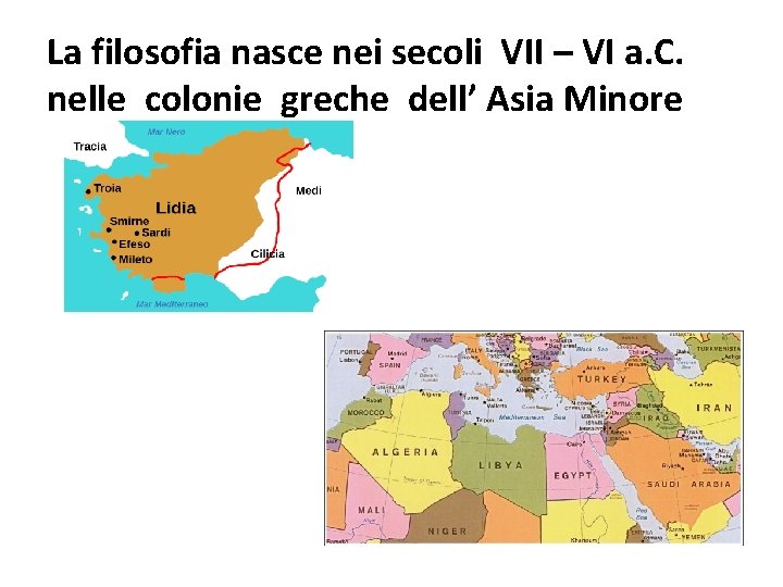 La filosofia nasce nei secoli VII – VI a. C. nelle colonie greche dell’