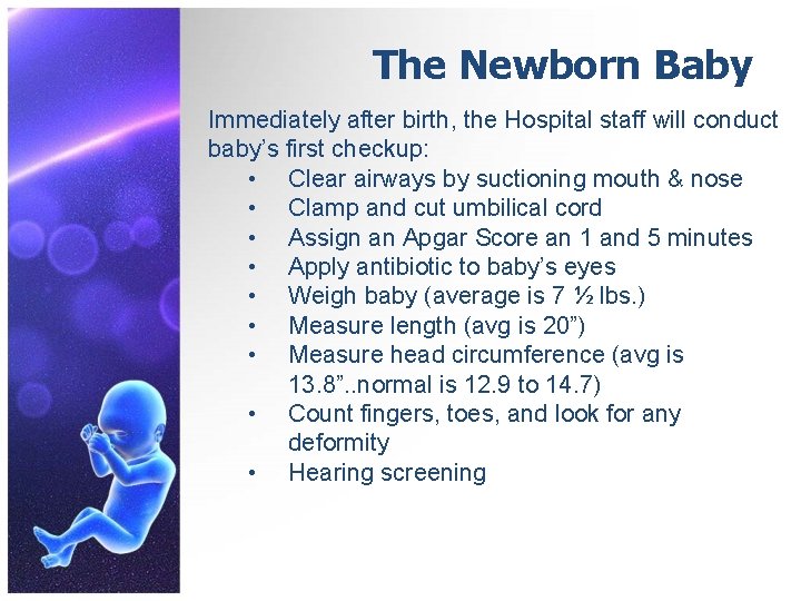The Newborn Baby Immediately after birth, the Hospital staff will conduct baby’s first checkup: