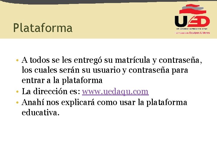 Plataforma • A todos se les entregó su matrícula y contraseña, los cuales serán