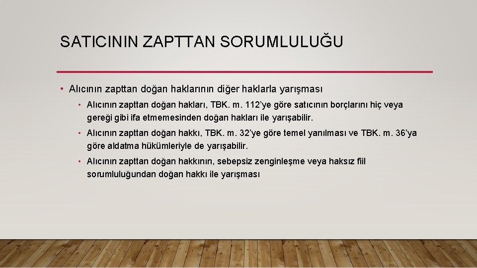 SATICININ ZAPTTAN SORUMLULUĞU • Alıcının zapttan doğan haklarının diğer haklarla yarışması • Alıcının zapttan SATICININ ZAPTTAN SORUMLULUĞU • Alıcının zapttan doğan haklarının diğer haklarla yarışması • Alıcının zapttan
