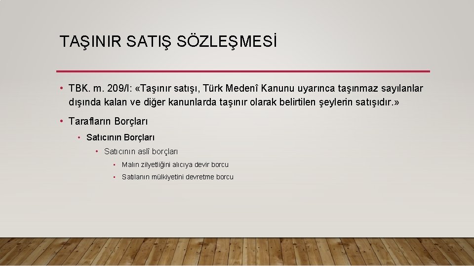 TAŞINIR SATIŞ SÖZLEŞMESİ • TBK. m. 209/I: «Taşınır satışı, Türk Medenî Kanunu uyarınca taşınmaz TAŞINIR SATIŞ SÖZLEŞMESİ • TBK. m. 209/I: «Taşınır satışı, Türk Medenî Kanunu uyarınca taşınmaz