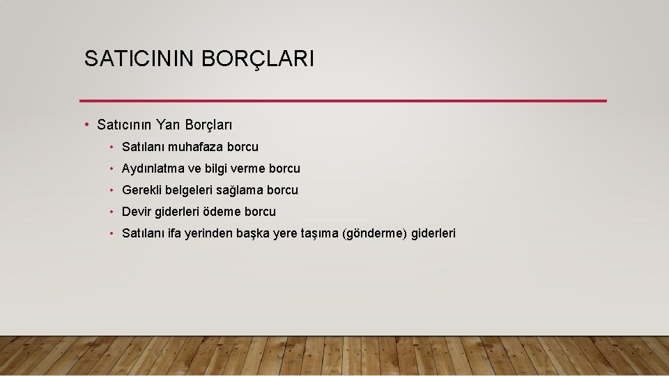 SATICININ BORÇLARI • Satıcının Yan Borçları • Satılanı muhafaza borcu • Aydınlatma ve bilgi SATICININ BORÇLARI • Satıcının Yan Borçları • Satılanı muhafaza borcu • Aydınlatma ve bilgi