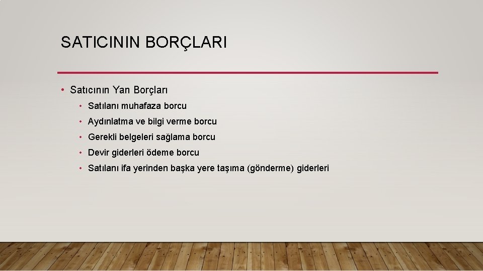 SATICININ BORÇLARI • Satıcının Yan Borçları • Satılanı muhafaza borcu • Aydınlatma ve bilgi