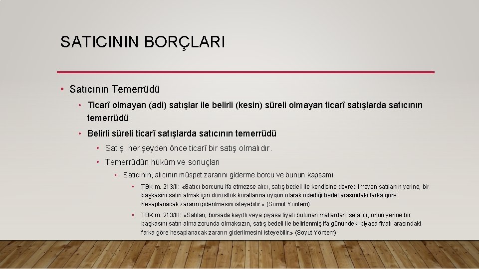 SATICININ BORÇLARI • Satıcının Temerrüdü • Ticarî olmayan (adi) satışlar ile belirli (kesin) süreli SATICININ BORÇLARI • Satıcının Temerrüdü • Ticarî olmayan (adi) satışlar ile belirli (kesin) süreli