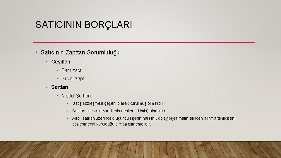 SATICININ BORÇLARI • Satıcının Zapttan Sorumluluğu • Çeşitleri • Tam zapt • Kısmî zapt