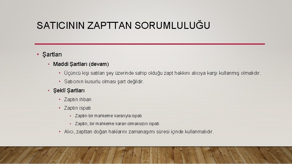 SATICININ ZAPTTAN SORUMLULUĞU • Şartları • Maddi Şartları (devam) • Üçüncü kişi satılan şey SATICININ ZAPTTAN SORUMLULUĞU • Şartları • Maddi Şartları (devam) • Üçüncü kişi satılan şey