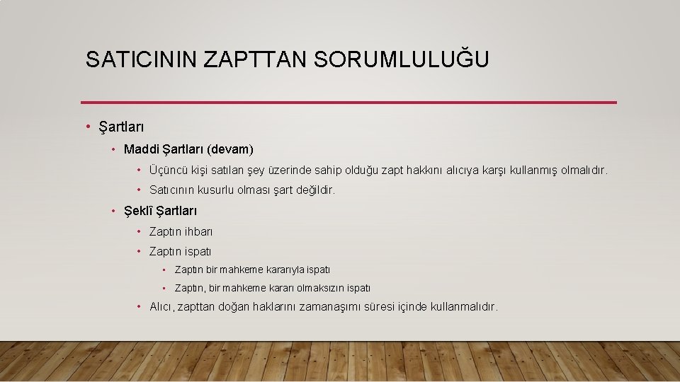 SATICININ ZAPTTAN SORUMLULUĞU • Şartları • Maddi Şartları (devam) • Üçüncü kişi satılan şey