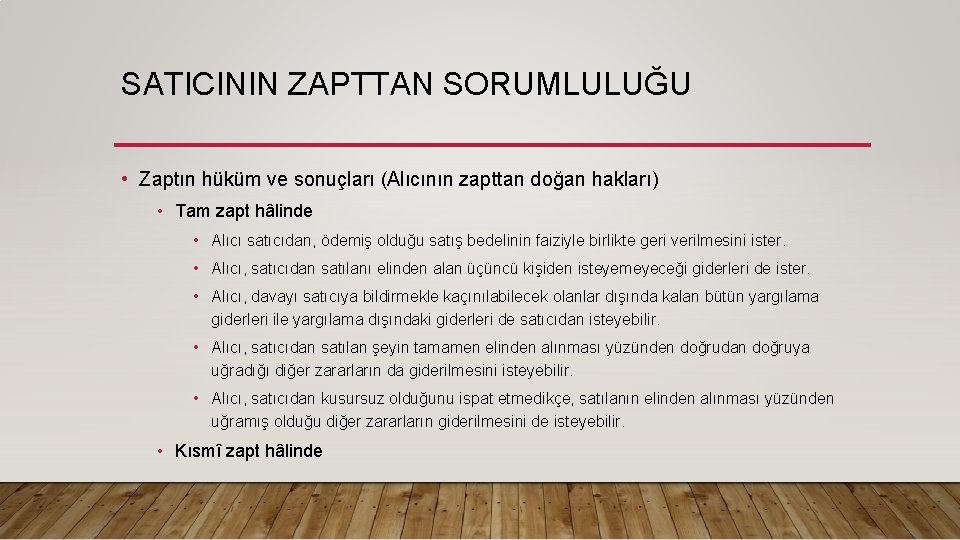 SATICININ ZAPTTAN SORUMLULUĞU • Zaptın hüküm ve sonuçları (Alıcının zapttan doğan hakları) • Tam