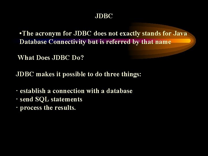JDBC • The acronym for JDBC does not exactly stands for Java Database Connectivity