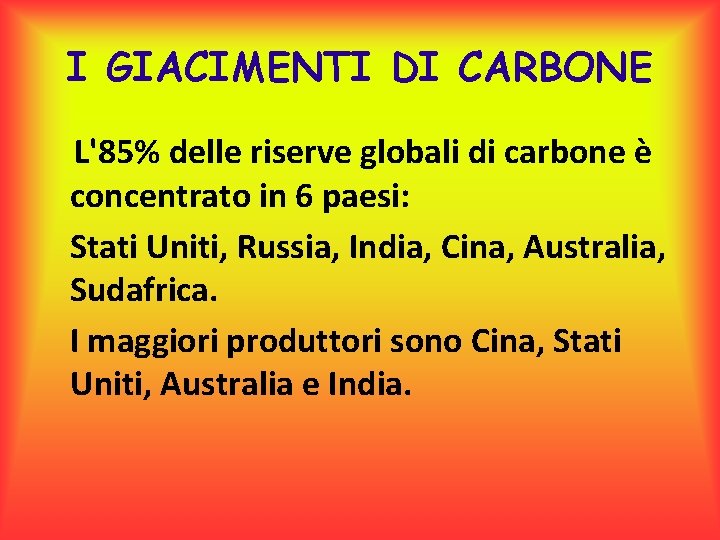 I GIACIMENTI DI CARBONE L'85% delle riserve globali di carbone è concentrato in 6