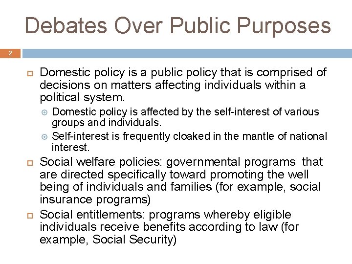 Debates Over Public Purposes 2 Domestic policy is a public policy that is comprised