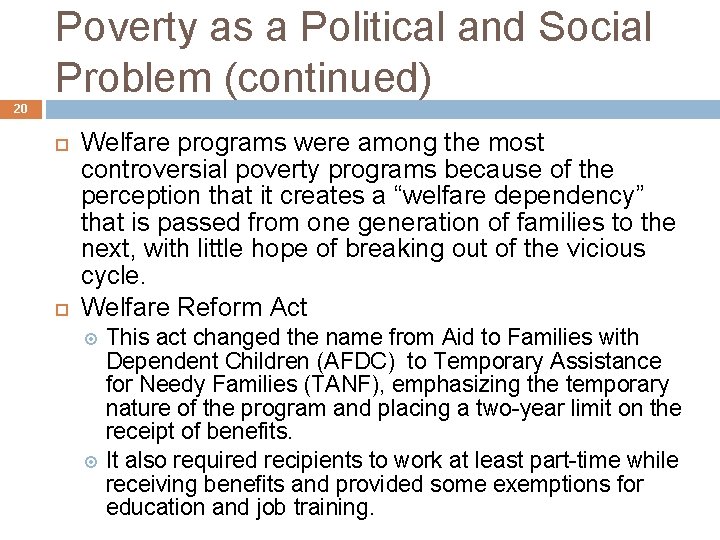 Poverty as a Political and Social Problem (continued) 20 Welfare programs were among the