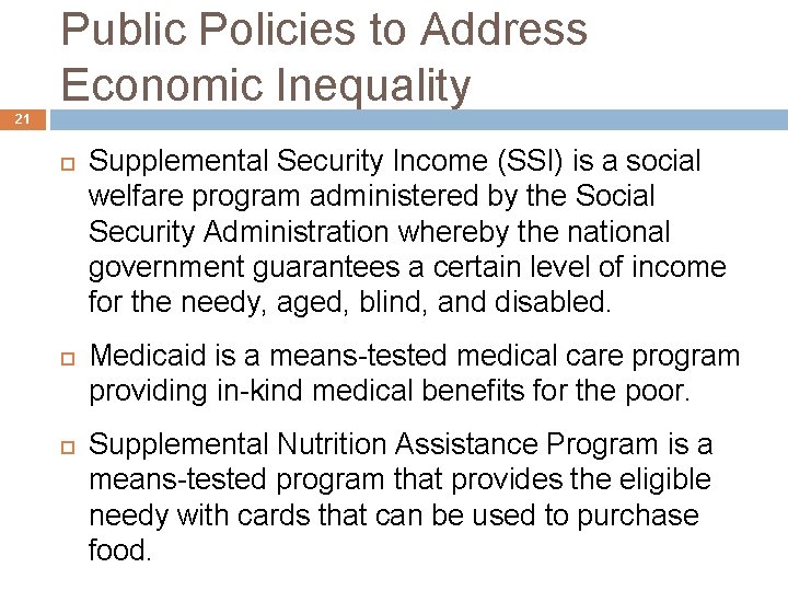 Public Policies to Address Economic Inequality 21 Supplemental Security Income (SSI) is a social