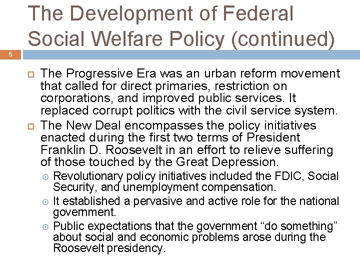 The Development of Federal Social Welfare Policy (continued) 5 The Progressive Era was an