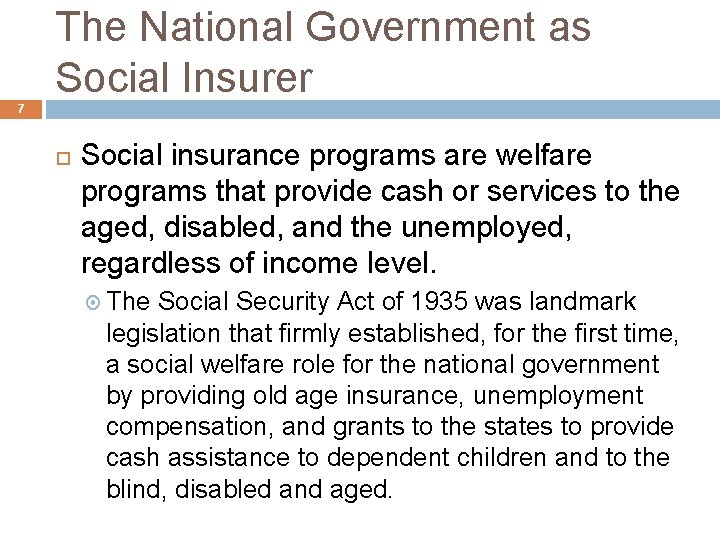 The National Government as Social Insurer 7 Social insurance programs are welfare programs that