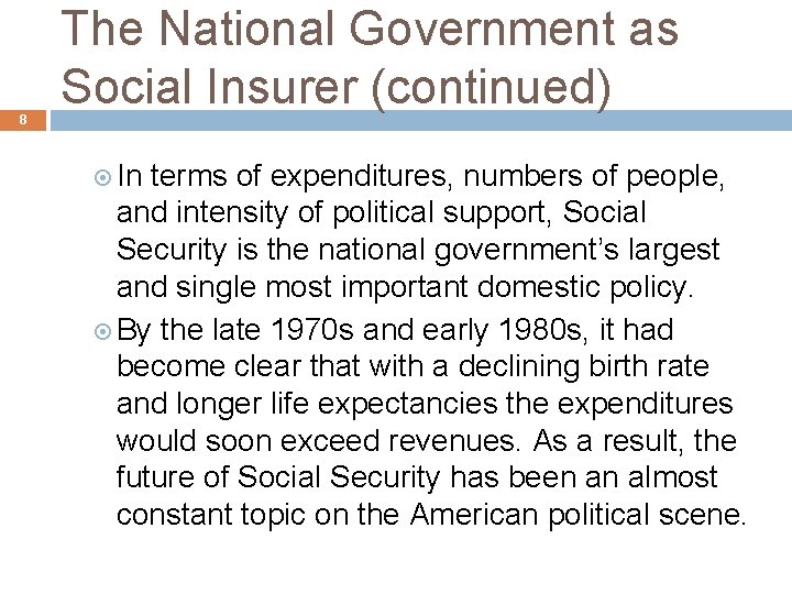 8 The National Government as Social Insurer (continued) In terms of expenditures, numbers of