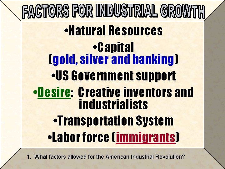  • Natural Resources • Capital (gold, silver and banking) • US Government support